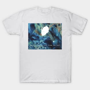 Dont you hear the ocean inside your head? T-Shirt